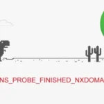 dns_probe_finished_nxdomain